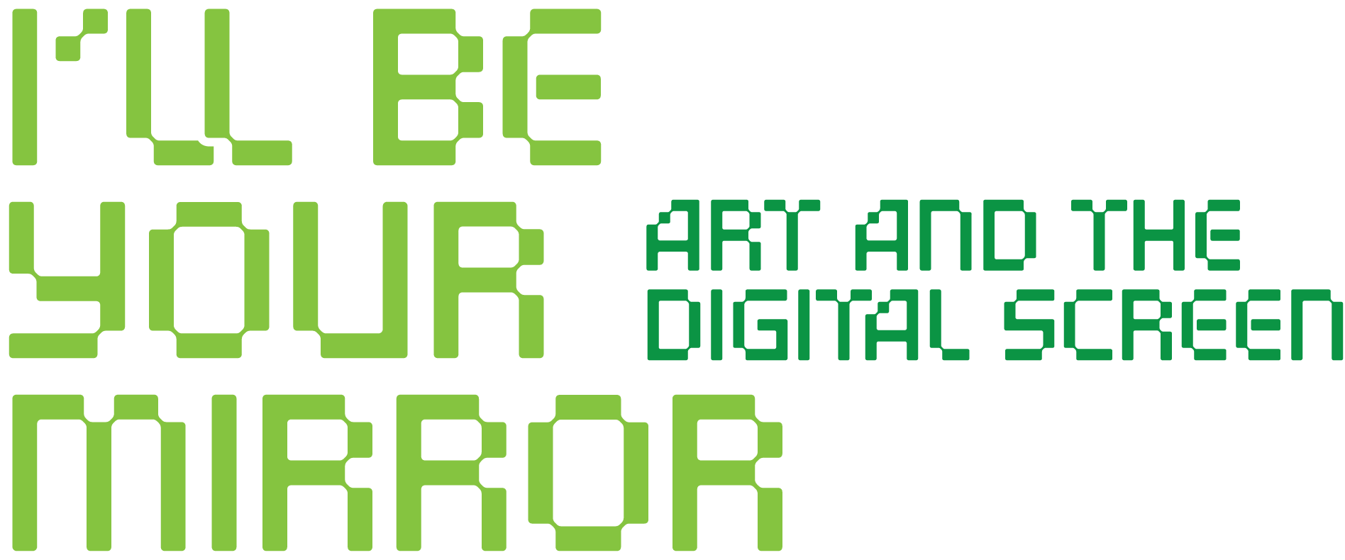 I'll Be Your Mirror: Art and the Digital Screen